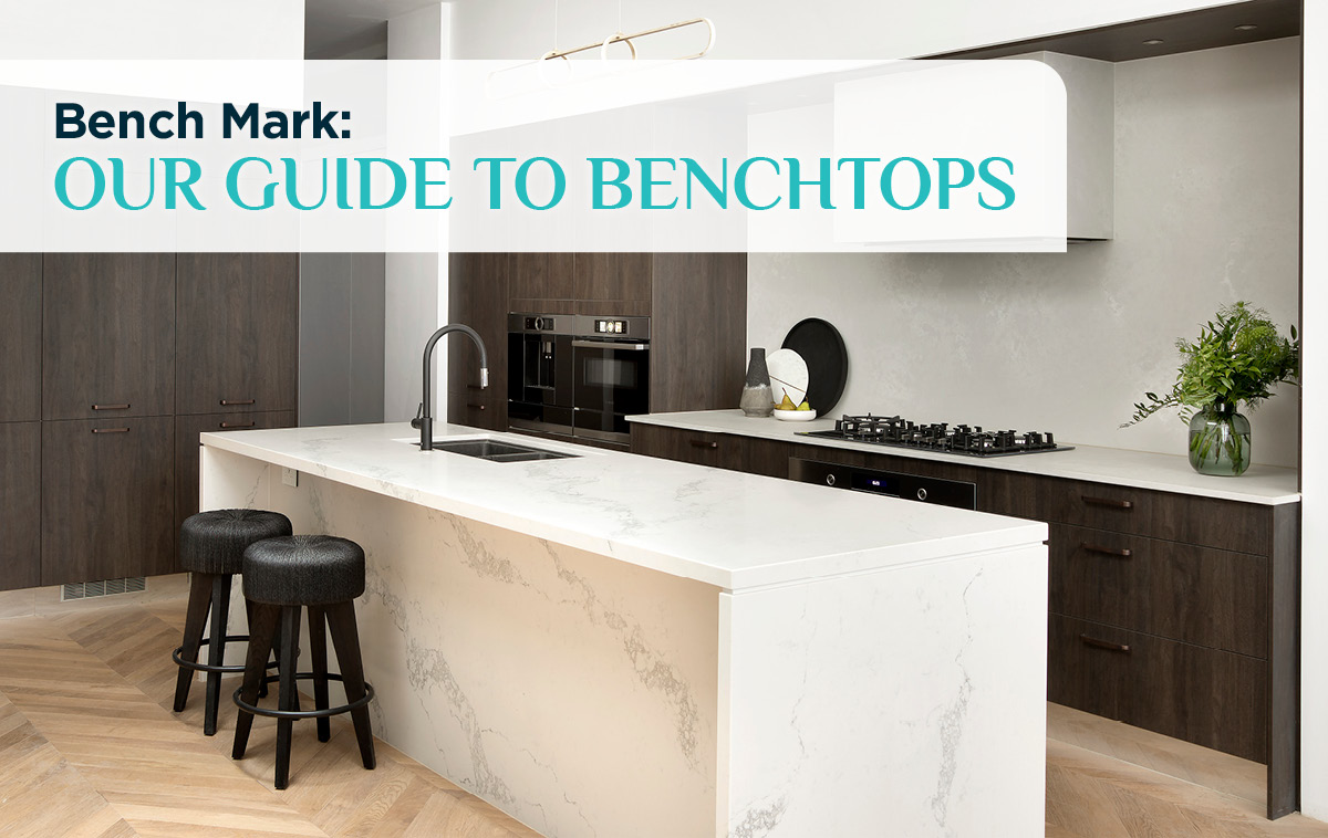 Bench Mark: Our Guide to Benchtops | Kinsman Kitchens
