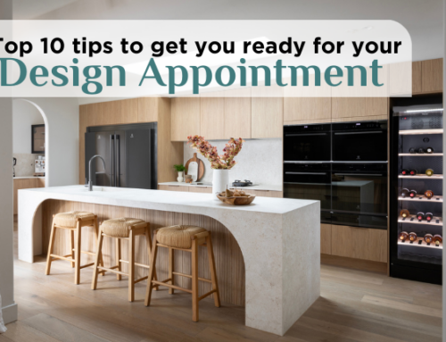 The top 10 tips to get you ready for your Design Appointment!