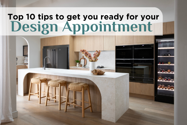 Top 10 tips to get ready for your Design Appointment