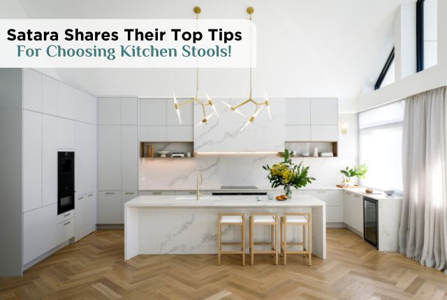 Satara Shares their top tips for choosing stools