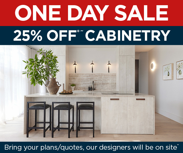 ONE DAY SALE - 25% OFF CABINETRY